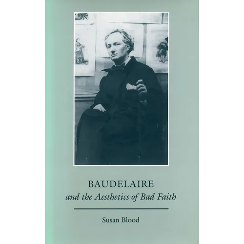 Baudelaire and the Aesthetics of Bad Faith