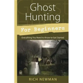 Ghost Hunting for Beginners: Everything You Need to Know to Get Started