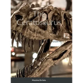 The Ceratosaurus (Hardcover Edition)