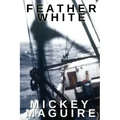 Feather White: A 1970s Memoir: Commercial Fishing Out of Provincetown and the Backwoods Counterculture Movement in Nova Scotia