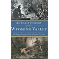 Early History of the Wyoming Valley: The Yankee-Pennamite Wars & Timothy Pickering