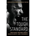 Tough Standard: The Hard Truths about Masculinity and Violence
