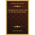 New Heaven and a New Earth or the Way to Life Eternal