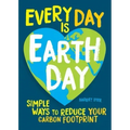Every Day Is Earth Day: Simple Ways to Reduce Your Carbon Footprint