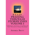 P.T.S.D. Praising Through Stormy Days Volume 1: A Spirtual Clapback to Post Traumatic Stress Disorder