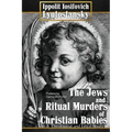 The Jews and Ritual Murders of Christian Babies