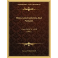 Minnesota Explorers And Pioneers: From 1659 To 1858 (1881)