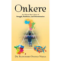 Onkere: An African Boy's Story of Struggle, Resilience, and Determination
