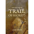 Trail of Secrets: Dark Horse, Book One