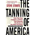 The Tanning of America: How Hip-Hop Created a Culture That Rewrote the Rules of the New Economy