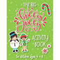 The Big Holly Jolly Activity Book: The Perfect Xmas Gift For Children Ages 4-8. Includes Christmas Holiday Puzzles, Mazes, Connect The Dots, Coloring