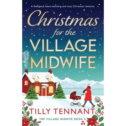 Christmas for the Village Midwife: A feel-good, heart-warming and cosy Christmas romance