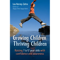 Growing Children, Thriving Children: Raising 7 to 12 Year Olds with Confidence and Awareness