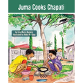 Juma Cooks Chapati: The Tanzania Juma Stories
