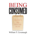 Being Consumed: Economics and Christian Desire