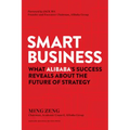 Smart Business: What Alibaba's Success Reveals about the Future of Strategy