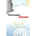 Laughing Wild and Baby with the Bathwater: Two Plays