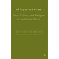 Of Tripod and Palate: Food, Politics, and Religion in Traditional China