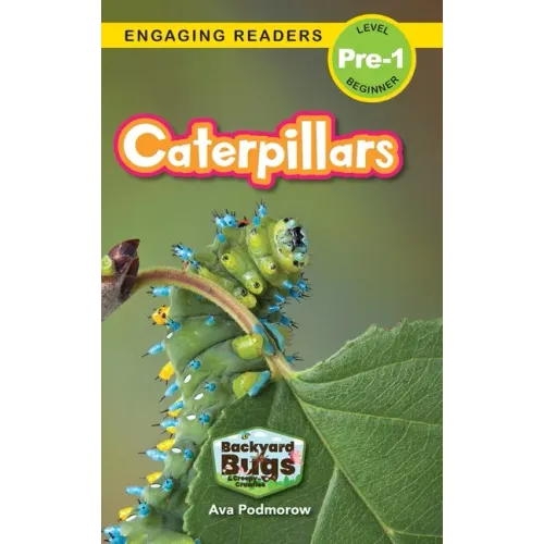 Caterpillars: Backyard Bugs and Creepy-Crawlies (Engaging Readers, Level Pre-1)