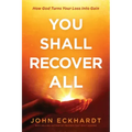 You Shall Recover All: How God Turns Your Loss Into Gain