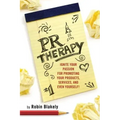 PR Therapy: Ignite Your Passion for Promoting Your Products, Services, and Even Yourself!