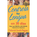 Controla Tu Lengua En 30 Días = 30 Days to Taming Your Tongue