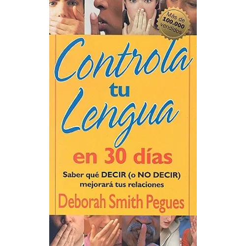 Controla Tu Lengua En 30 Días = 30 Days to Taming Your Tongue