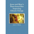 Jesus and Mary's Plant-based Diet Impacting Climate Change