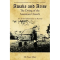 Awake and Arise the Dying of the American Church: A Call for Reformation to Revival