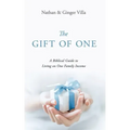 The Gift of One: A Biblical Guide to Living on One Family Income