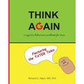 Think Again: A cognitive behavioral workbook for teens