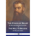 The Ethics of Belief and The Will to Believe
