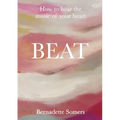 Beat: How to Hear the Music of Your Heart