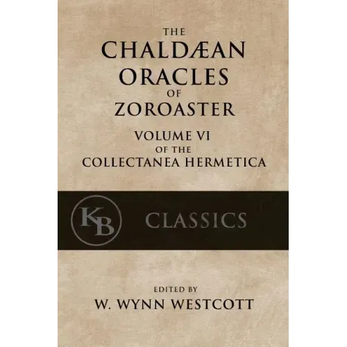 The Chaldean Oracles of Zoroaster