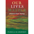 Our Lives Matter: A Womanist Queer Theology