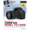 David Busch's Canon EOS Rebel T6/1300d Guide to Digital Slr Photography