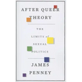 After Queer Theory: The Limits of Sexual Politics