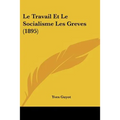 Le Travail Et Le Socialisme Les Greves (1895)