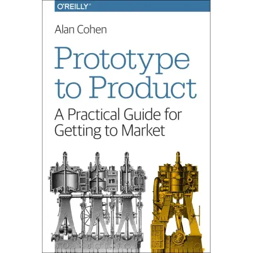 Prototype to Product: A Practical Guide for Getting to Market