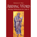 Abiding Word: Sunday Reflections for Year A