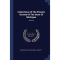 Collections Of The Pioneer Society Of The State Of Michigan; Volume 9
