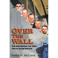 Over the Wall: The Men Behind the 1934 Death House Escape