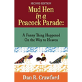 Mud Hen In a Peacock Parade: A Funny Thing Happened On the Way to Heaven