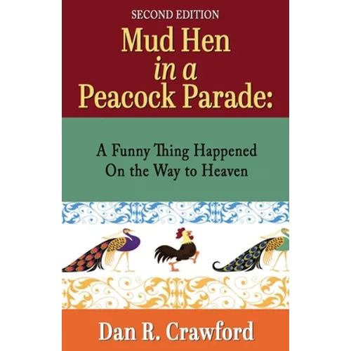 Mud Hen In a Peacock Parade: A Funny Thing Happened On the Way to Heaven