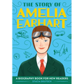 The Story of Amelia Earhart: An Inspiring Biography for Young Readers