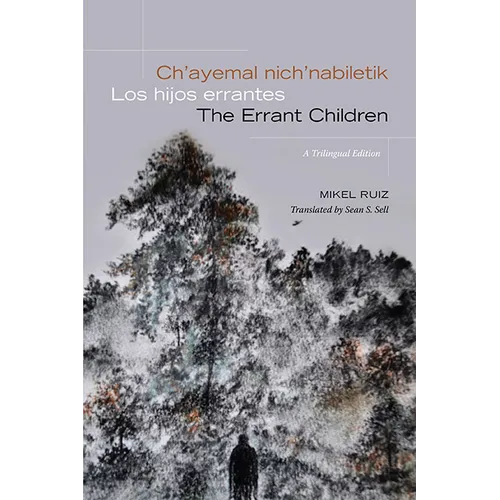 Ch'ayemal nich'nabiletik / Los hijos errantes / The Errant Children