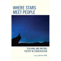 Where Stars Meet People: Teaching and Writing Poetry in Conversation