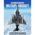The World's Greatest Military Aircraft: The Combat Aircraft That Dominated the Skies and Revolutionised Warfare