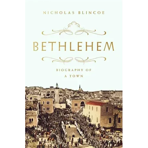 Bethlehem: Biography of a Town