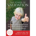 The Power of Validation: Arming Your Child Against Bullying, Peer Pressure, Addiction, Self-Harm & Out-Of-Control Emotions